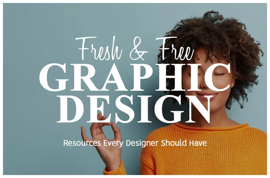 Fresh and Free Graphic Design Resources Every Designer Should Have